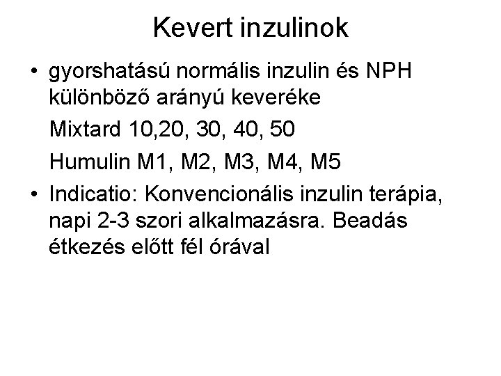 Kevert inzulinok • gyorshatású normális inzulin és NPH különböző arányú keveréke Mixtard 10, 20,