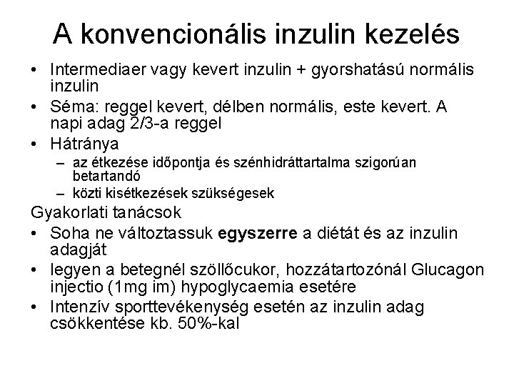 A konvencionális inzulin kezelés • Intermediaer vagy kevert inzulin + gyorshatású normális inzulin •