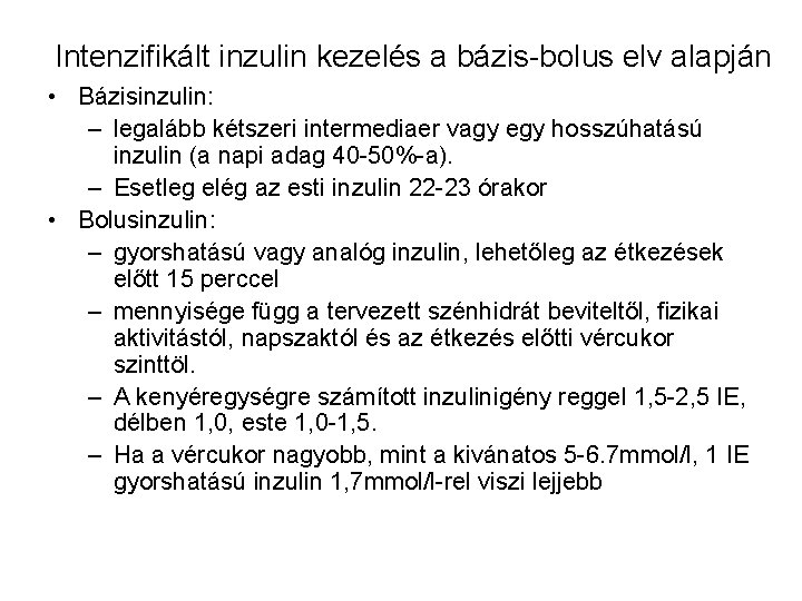 Intenzifikált inzulin kezelés a bázis-bolus elv alapján • Bázisinzulin: – legalább kétszeri intermediaer vagy