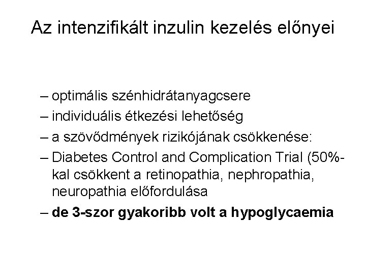 Az intenzifikált inzulin kezelés előnyei – optimális szénhidrátanyagcsere – individuális étkezési lehetőség – a