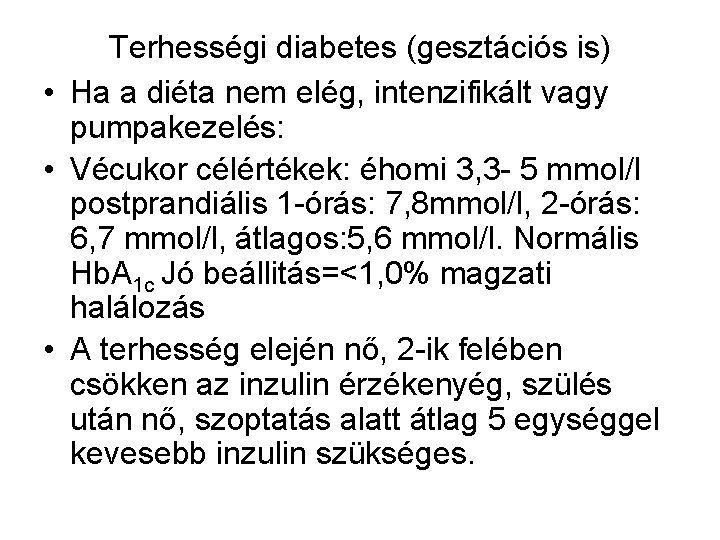 Terhességi diabetes (gesztációs is) • Ha a diéta nem elég, intenzifikált vagy pumpakezelés: •