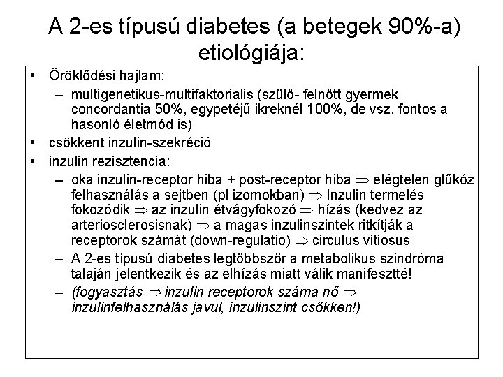 A 2 -es típusú diabetes (a betegek 90%-a) etiológiája: • Öröklődési hajlam: – multigenetikus-multifaktorialis