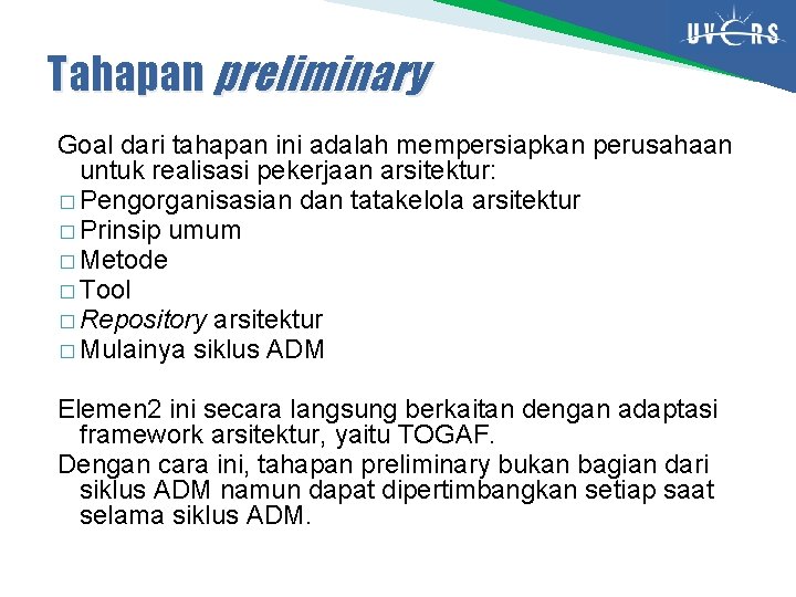 Tahapan preliminary Goal dari tahapan ini adalah mempersiapkan perusahaan untuk realisasi pekerjaan arsitektur: �