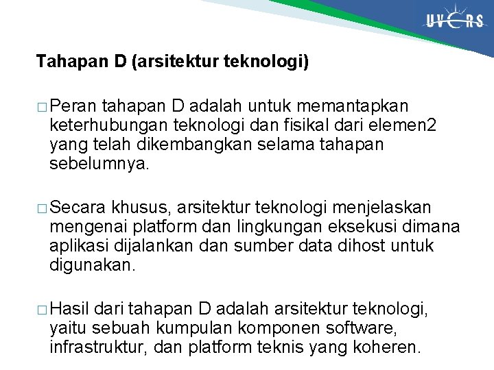 Tahapan D (arsitektur teknologi) � Peran tahapan D adalah untuk memantapkan keterhubungan teknologi dan