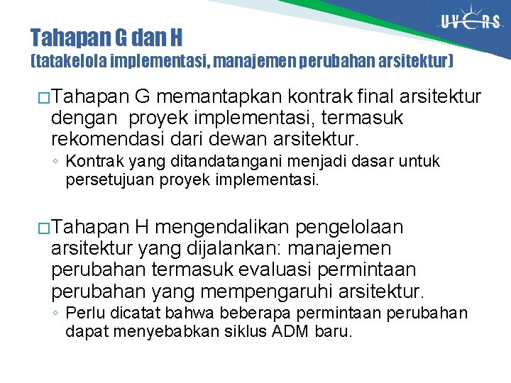 Tahapan G dan H (tatakelola implementasi, manajemen perubahan arsitektur) � Tahapan G memantapkan kontrak