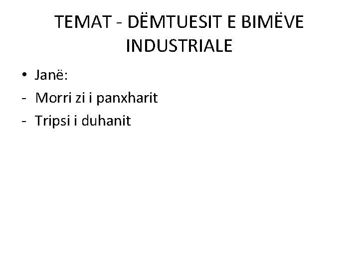 TEMAT - DËMTUESIT E BIMËVE INDUSTRIALE • Janë: - Morri zi i panxharit -