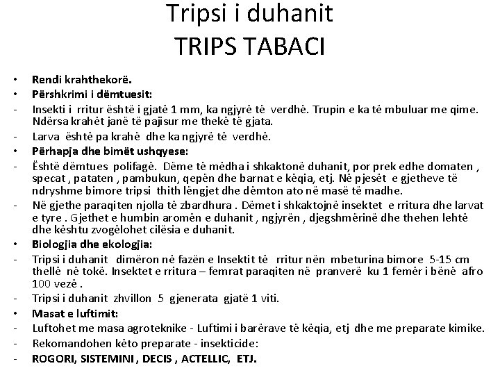Tripsi i duhanit TRIPS TABACI • • • - Rendi krahthekorë. Përshkrimi i dëmtuesit: