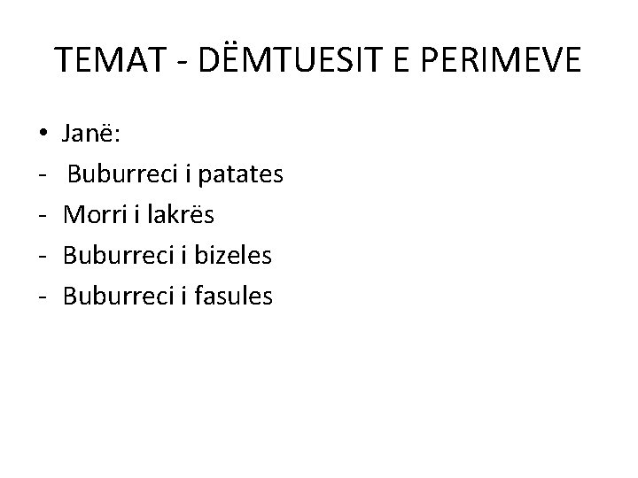 TEMAT - DËMTUESIT E PERIMEVE • - Janë: Buburreci i patates Morri i lakrës