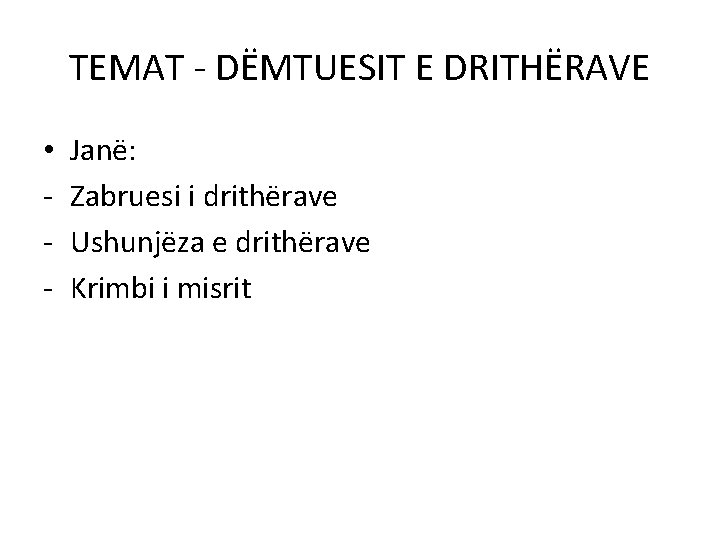 TEMAT - DËMTUESIT E DRITHËRAVE • - Janë: Zabruesi i drithërave Ushunjëza e drithërave