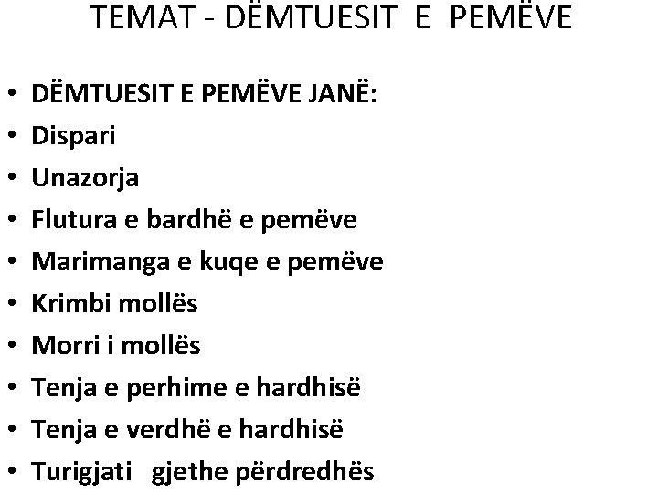 TEMAT - DËMTUESIT E PEMËVE • • • DËMTUESIT E PEMËVE JANË: Dispari Unazorja