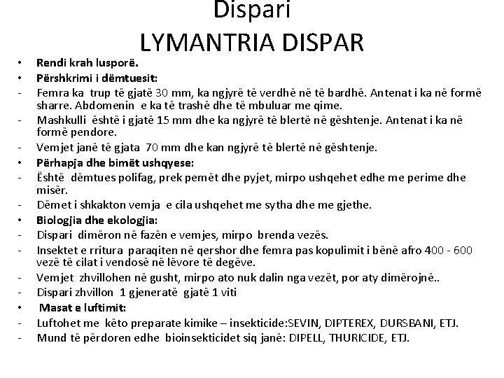  • • • - Dispari LYMANTRIA DISPAR Rendi krah lusporë. Përshkrimi i dëmtuesit: