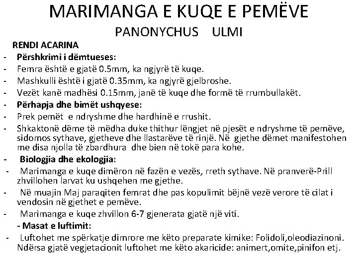 MARIMANGA E KUQE E PEMËVE PANONYCHUS ULMI - RENDI ACARINA Përshkrimi i dëmtueses: Femra