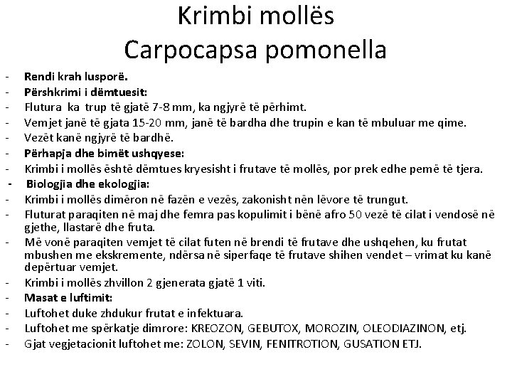 Krimbi mollës Carpocapsa pomonella - Rendi krah lusporë. Përshkrimi i dëmtuesit: Flutura ka trup