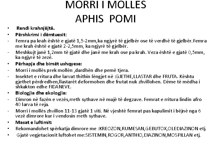  • • MORRI I MOLLËS APHIS POMI Rendi krahnjëjtë. Përshkrimi i dëmtuesit: Femra