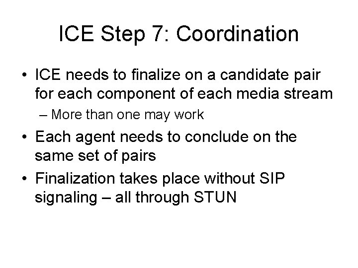 ICE Step 7: Coordination • ICE needs to finalize on a candidate pair for