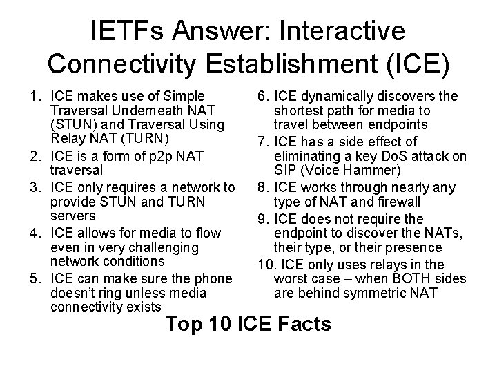 IETFs Answer: Interactive Connectivity Establishment (ICE) 1. ICE makes use of Simple Traversal Underneath