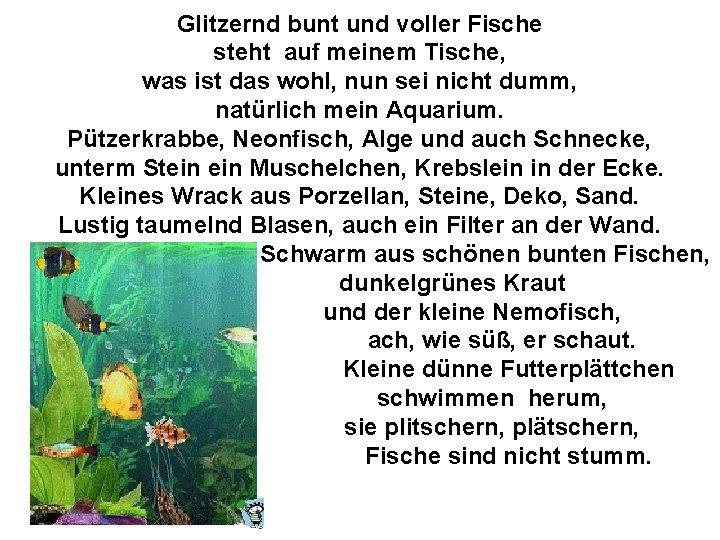 Glitzernd bunt und voller Fische steht auf meinem Tische, was ist das wohl, nun