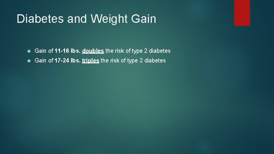 Diabetes and Weight Gain of 11 -16 lbs. doubles the risk of type 2