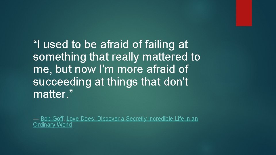 “I used to be afraid of failing at something that really mattered to me,