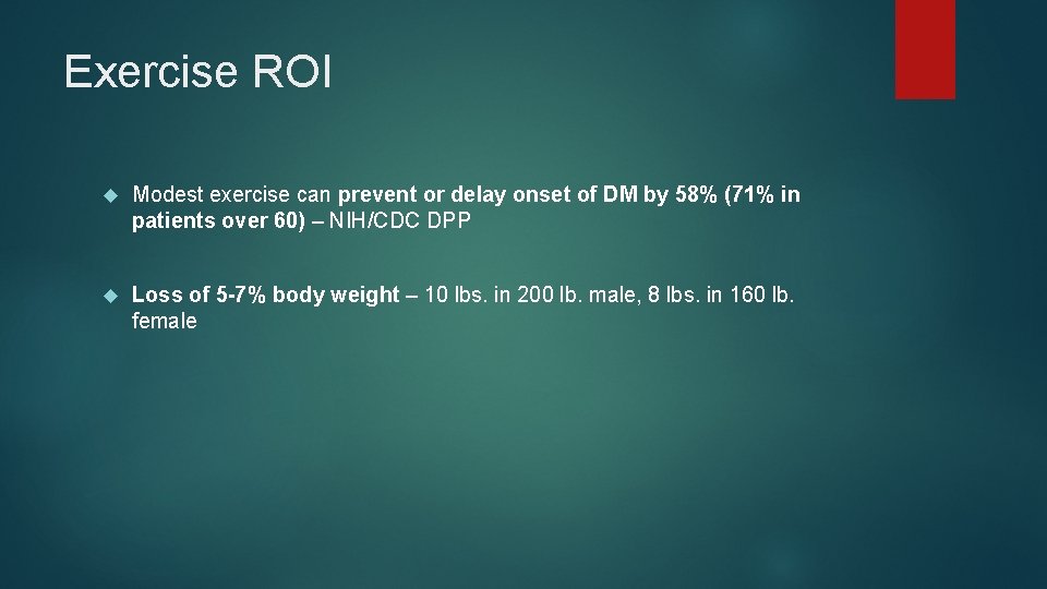 Exercise ROI Modest exercise can prevent or delay onset of DM by 58% (71%