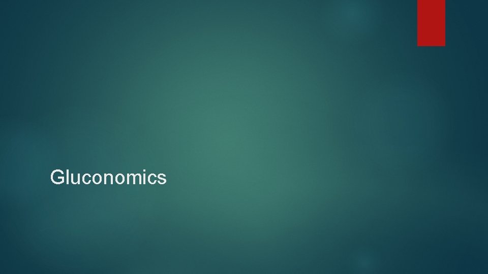 Gluconomics 