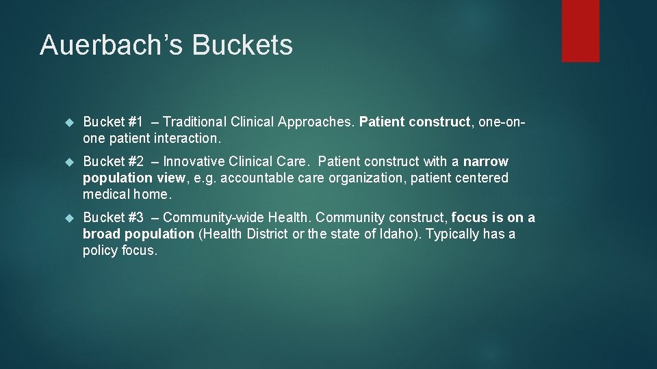 Auerbach’s Buckets Bucket #1 – Traditional Clinical Approaches. Patient construct, one-onone patient interaction. Bucket