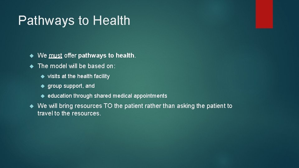 Pathways to Health We must offer pathways to health. The model will be based