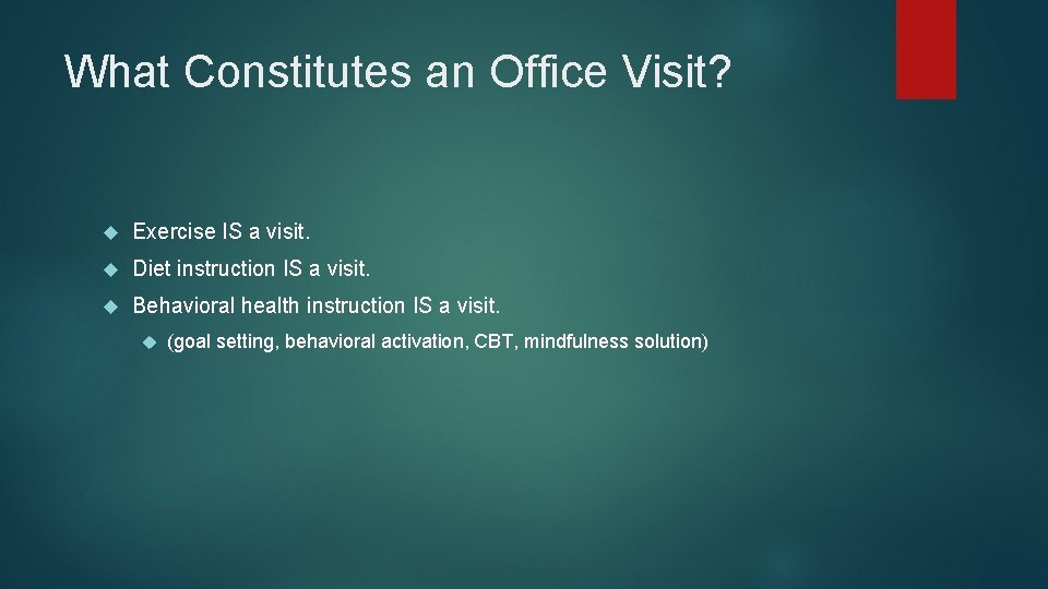 What Constitutes an Office Visit? Exercise IS a visit. Diet instruction IS a visit.