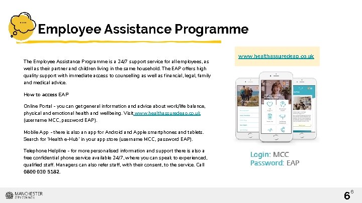 Employee Assistance Programme The Employee Assistance Programme is a 24/7 support service for all