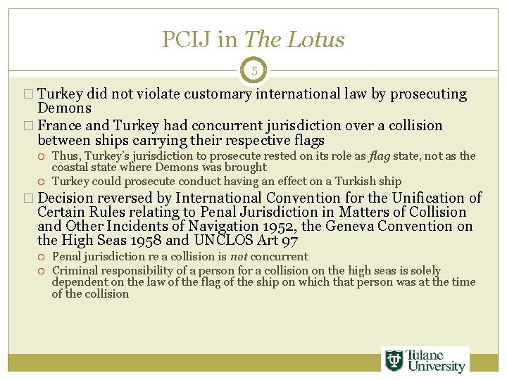 PCIJ in The Lotus 5 � Turkey did not violate customary international law by