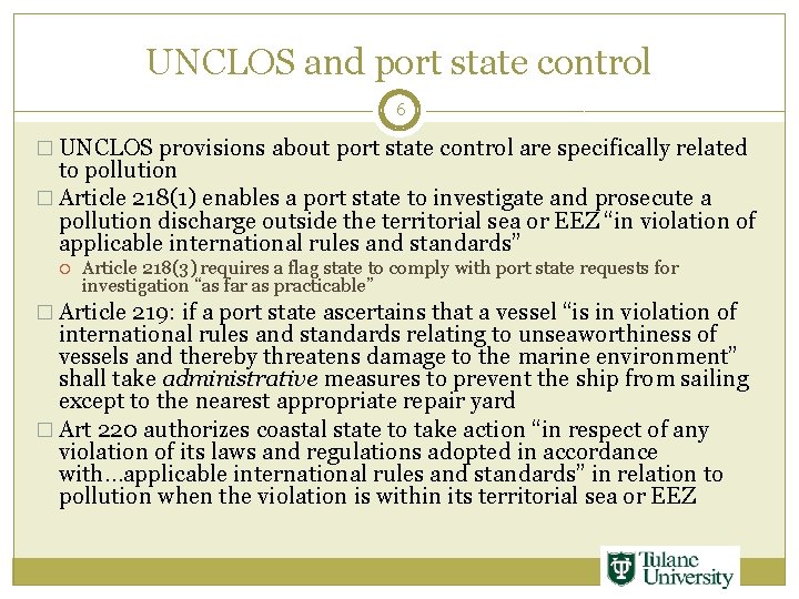 UNCLOS and port state control 6 � UNCLOS provisions about port state control are