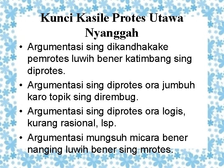 Kunci Kasile Protes Utawa Nyanggah • Argumentasi sing dikandhakake pemrotes luwih bener katimbang sing