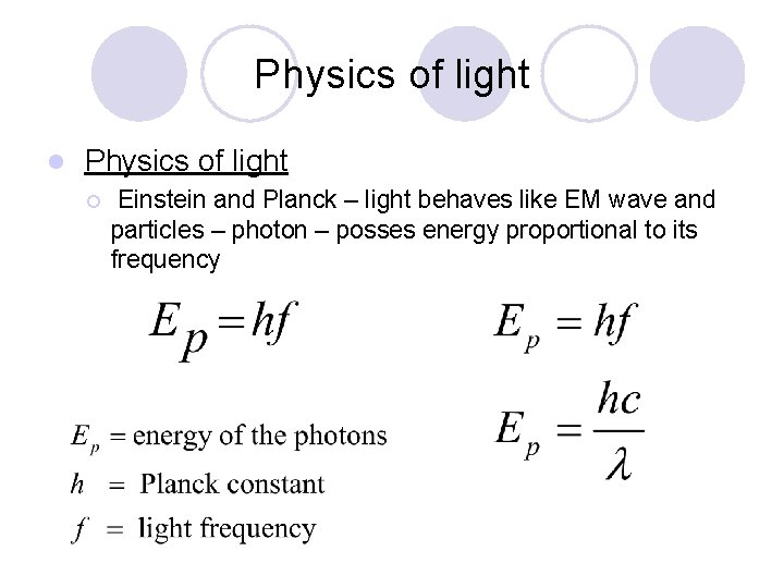 Physics of light l Physics of light ¡ Einstein and Planck – light behaves