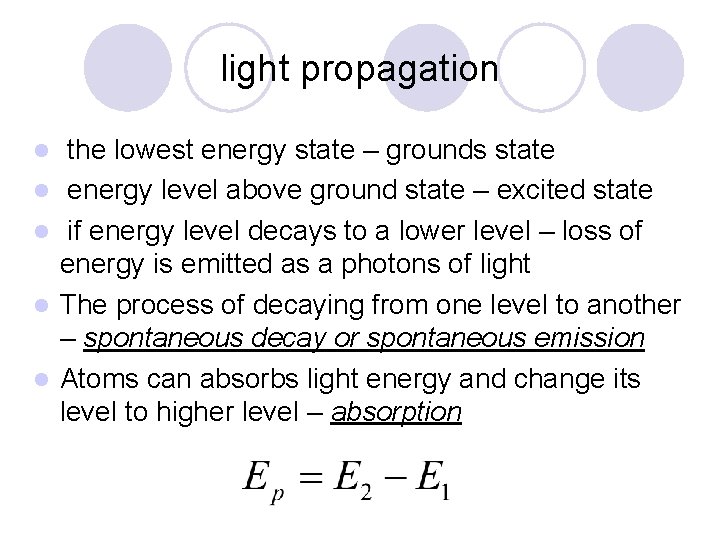 light propagation l l l the lowest energy state – grounds state energy level