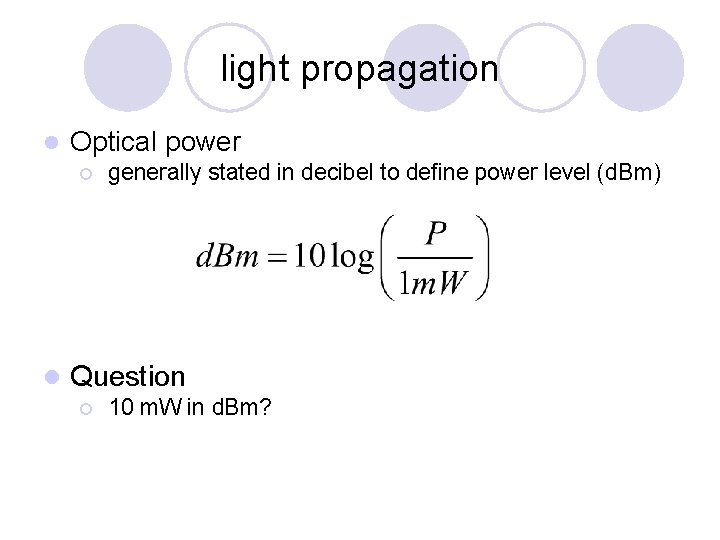 light propagation l Optical power ¡ l generally stated in decibel to define power