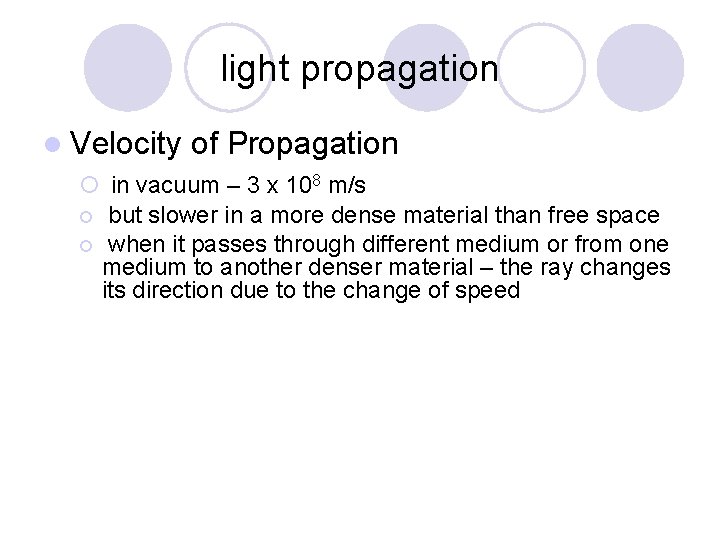 light propagation l Velocity of Propagation ¡ in vacuum – 3 x 108 m/s