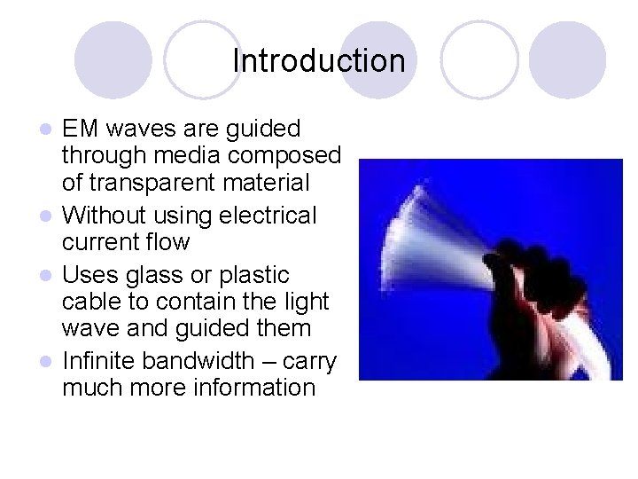 Introduction EM waves are guided through media composed of transparent material l Without using
