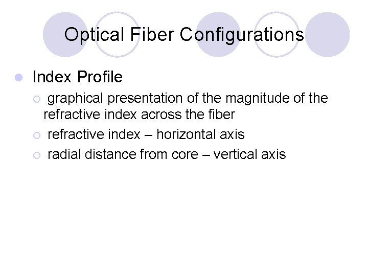 Optical Fiber Configurations l Index Profile graphical presentation of the magnitude of the refractive
