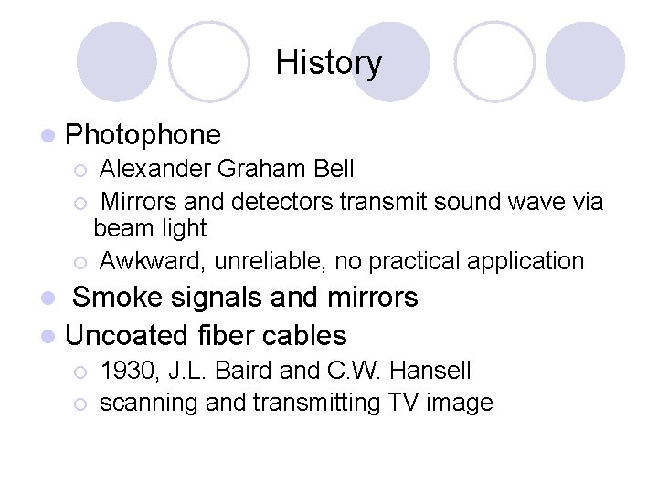 History l Photophone ¡ Alexander Graham Bell ¡ Mirrors and detectors transmit sound wave