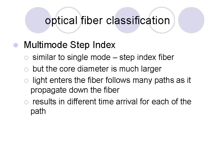 optical fiber classification l Multimode Step Index similar to single mode – step index