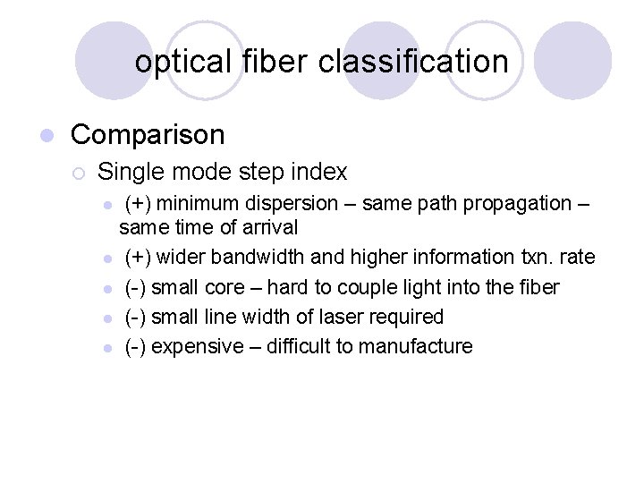 optical fiber classification l Comparison ¡ Single mode step index (+) minimum dispersion –