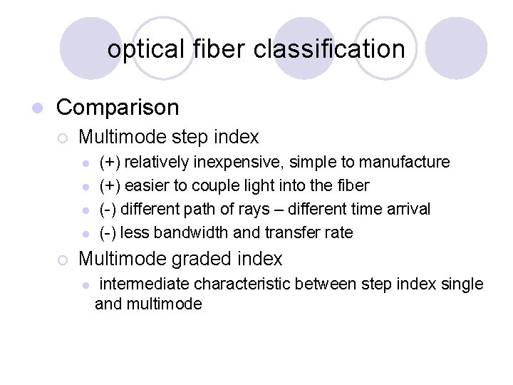 optical fiber classification l Comparison ¡ Multimode step index l l ¡ (+) relatively