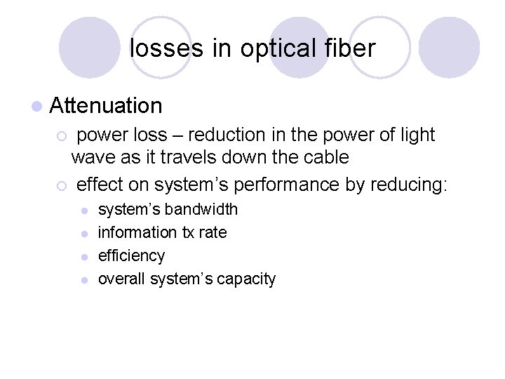 losses in optical fiber l Attenuation power loss – reduction in the power of