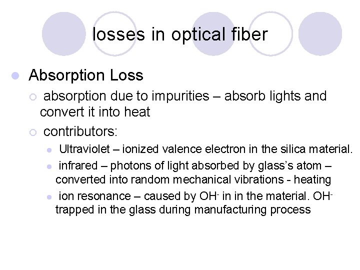 losses in optical fiber l Absorption Loss absorption due to impurities – absorb lights