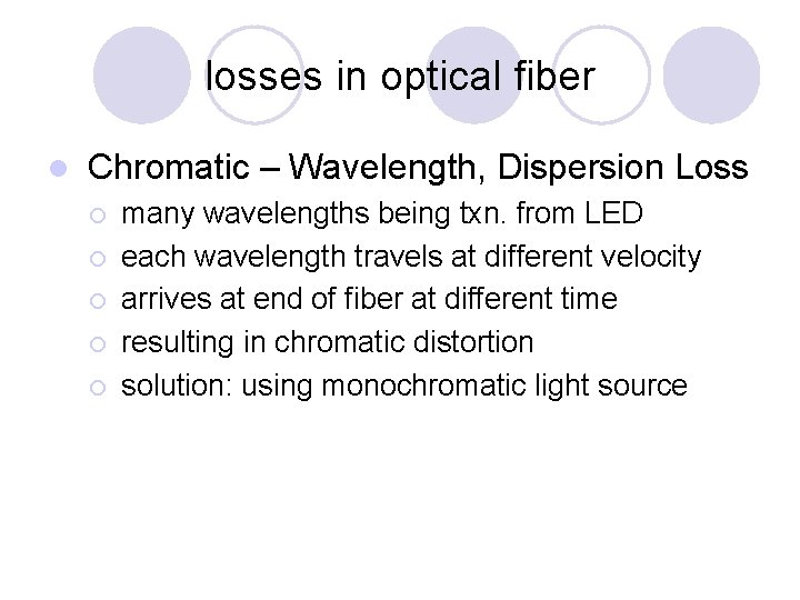 losses in optical fiber l Chromatic – Wavelength, Dispersion Loss ¡ ¡ ¡ many