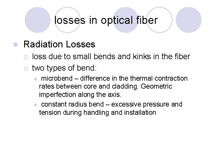 losses in optical fiber l Radiation Losses ¡ ¡ loss due to small bends