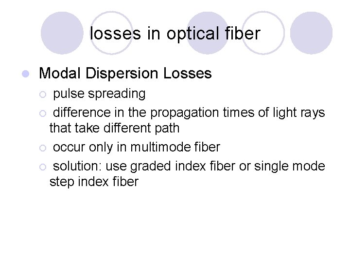losses in optical fiber l Modal Dispersion Losses pulse spreading ¡ difference in the