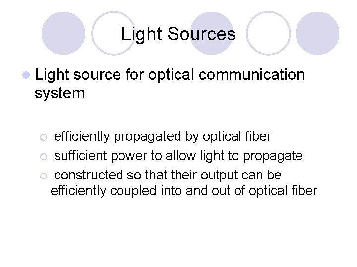 Light Sources l Light source for optical communication system efficiently propagated by optical fiber