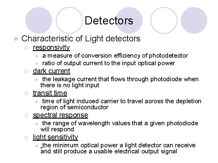 Detectors l Characteristic of Light detectors ¡ responsivity l l ¡ dark current l