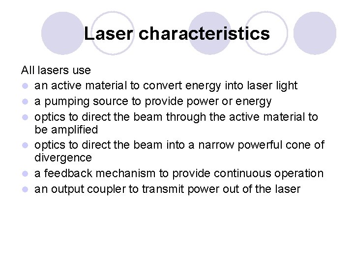 Laser characteristics All lasers use l an active material to convert energy into laser